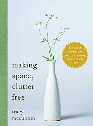 Освобождаване на пространство, безпорядък: Последната книга за разхвърлянето, от която някога ще имате нужда