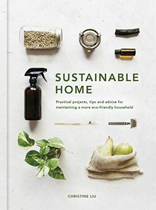 Устойчив дом: Практически проекти, съвети и съвети за поддържане на по-екологично домакинство