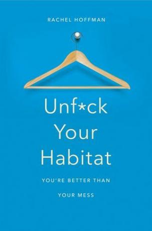 Unf * ck Your Habitat от Рейчъл Хофман