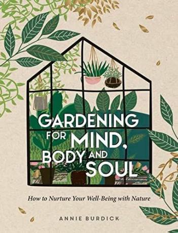 Градинарство за ума, тялото и душата: Как да поддържаме вашето благополучие с природата