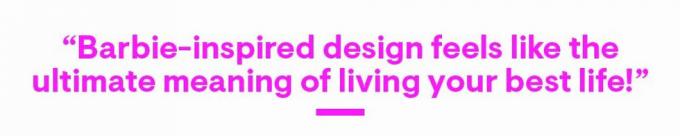 Дизайнът, вдъхновен от Барби, се чувства като най-добрия смисъл да живееш най-добрия си живот